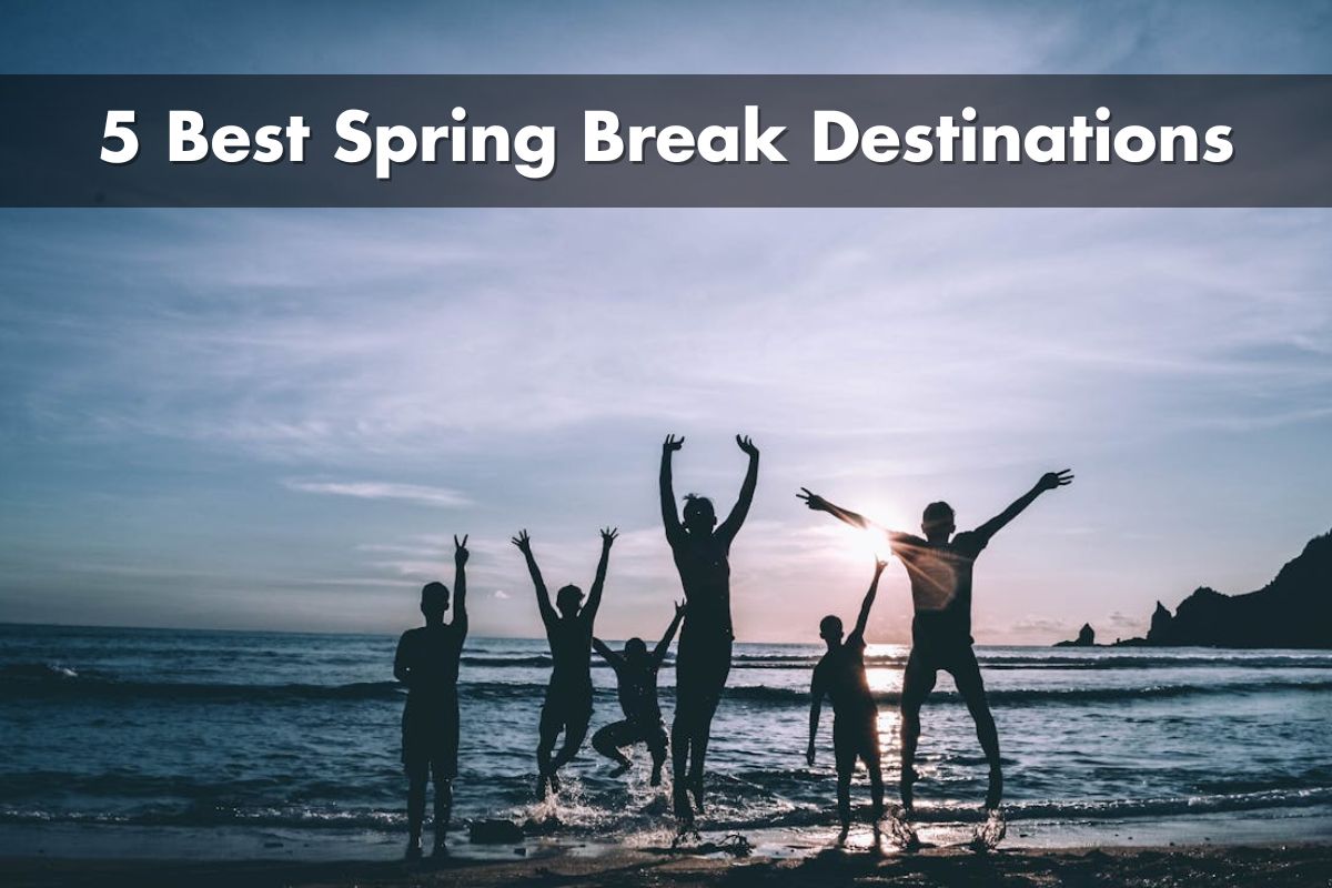 5 Best Spring Break Destinations