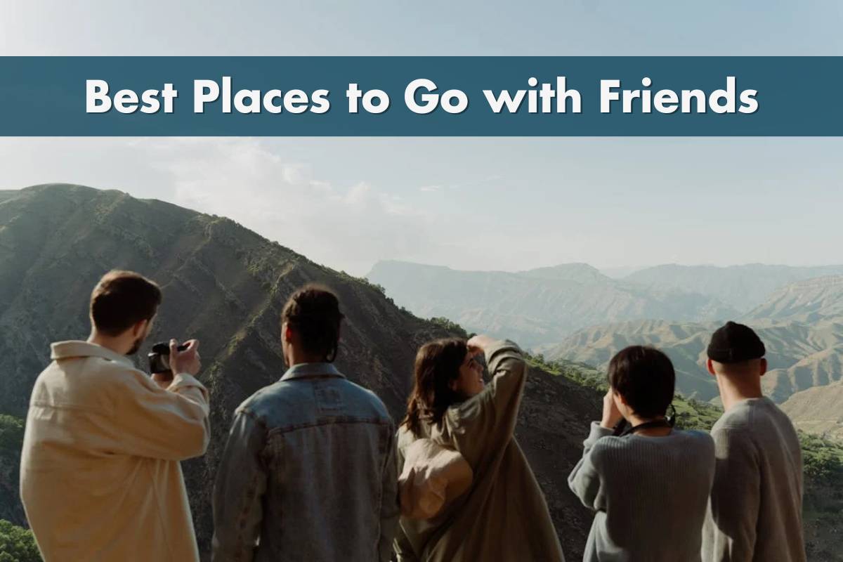 Places to Go with Friends