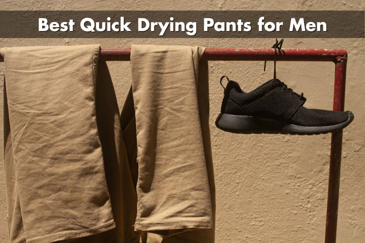 Best Quick Drying Pants for Men