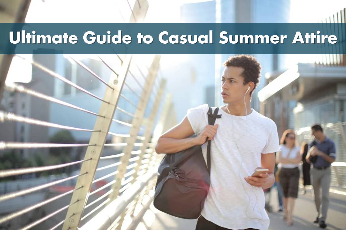 Guide to Casual Summer Attire