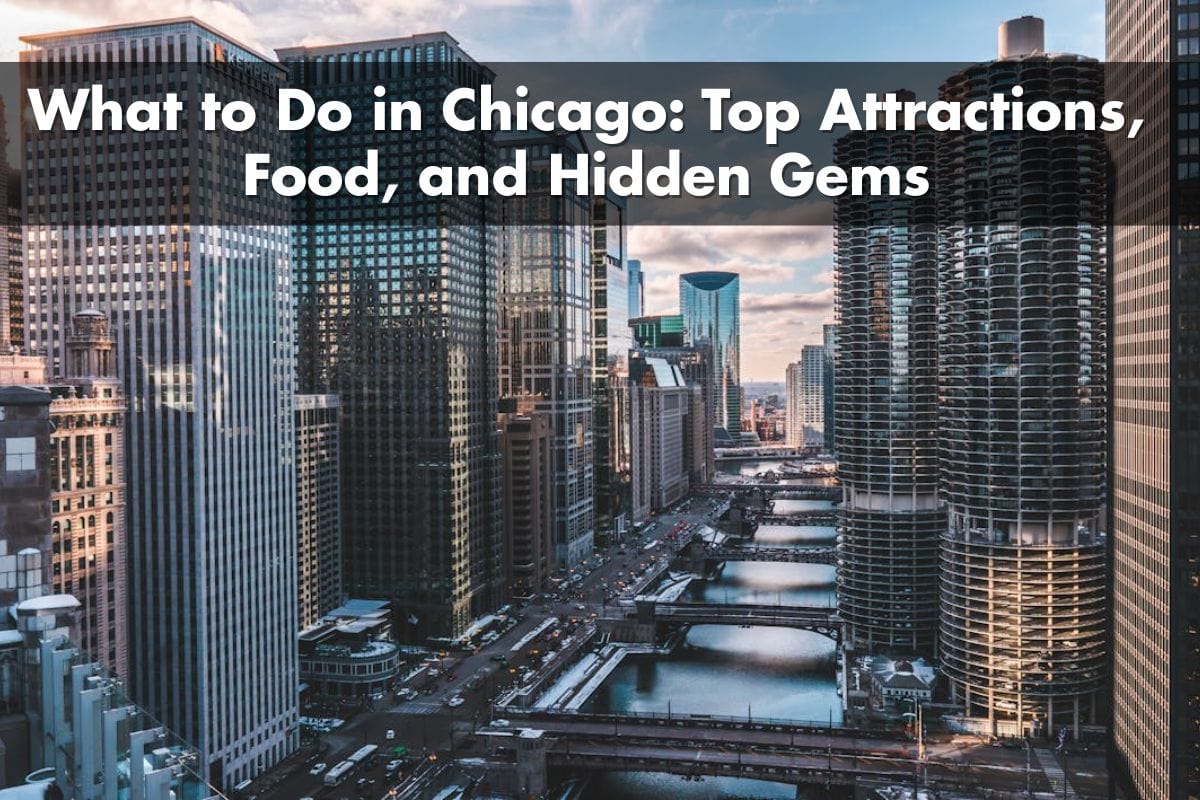 What to Do in Chicago: Top Attractions, Food, and Hidden Gems