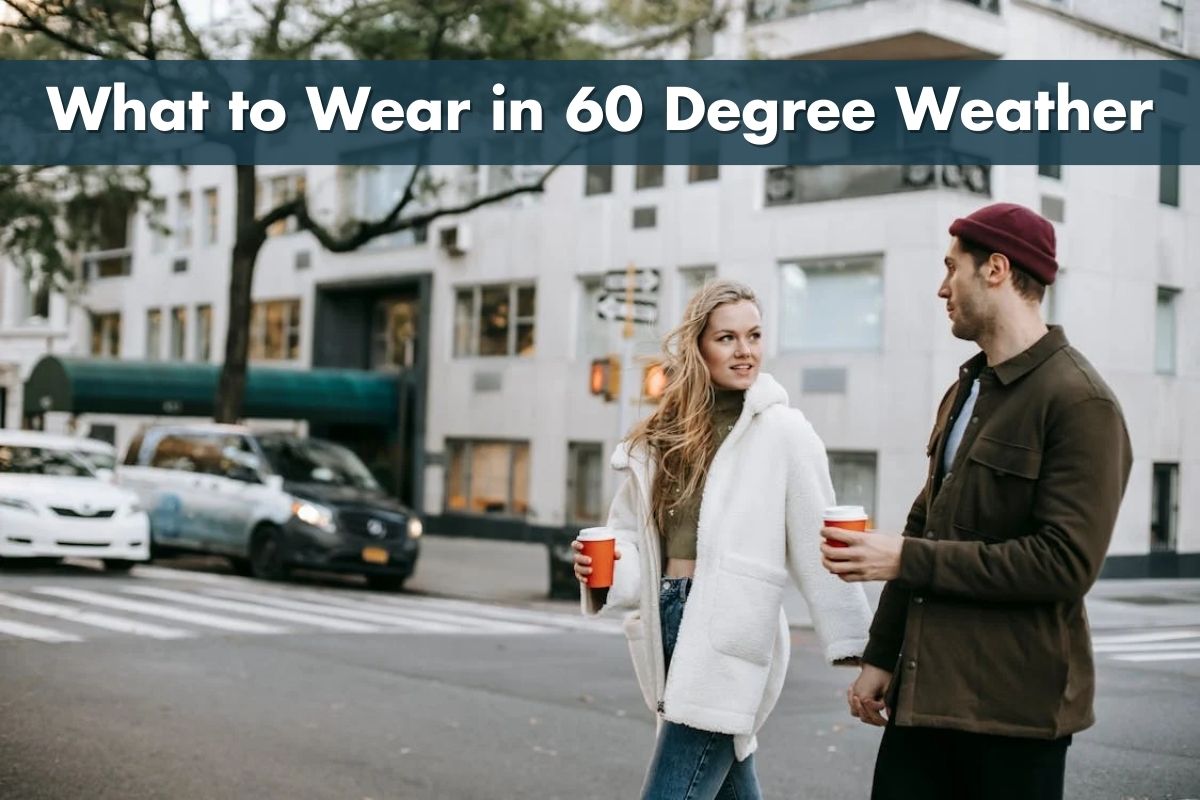 What to Wear in 60 Degree Weather