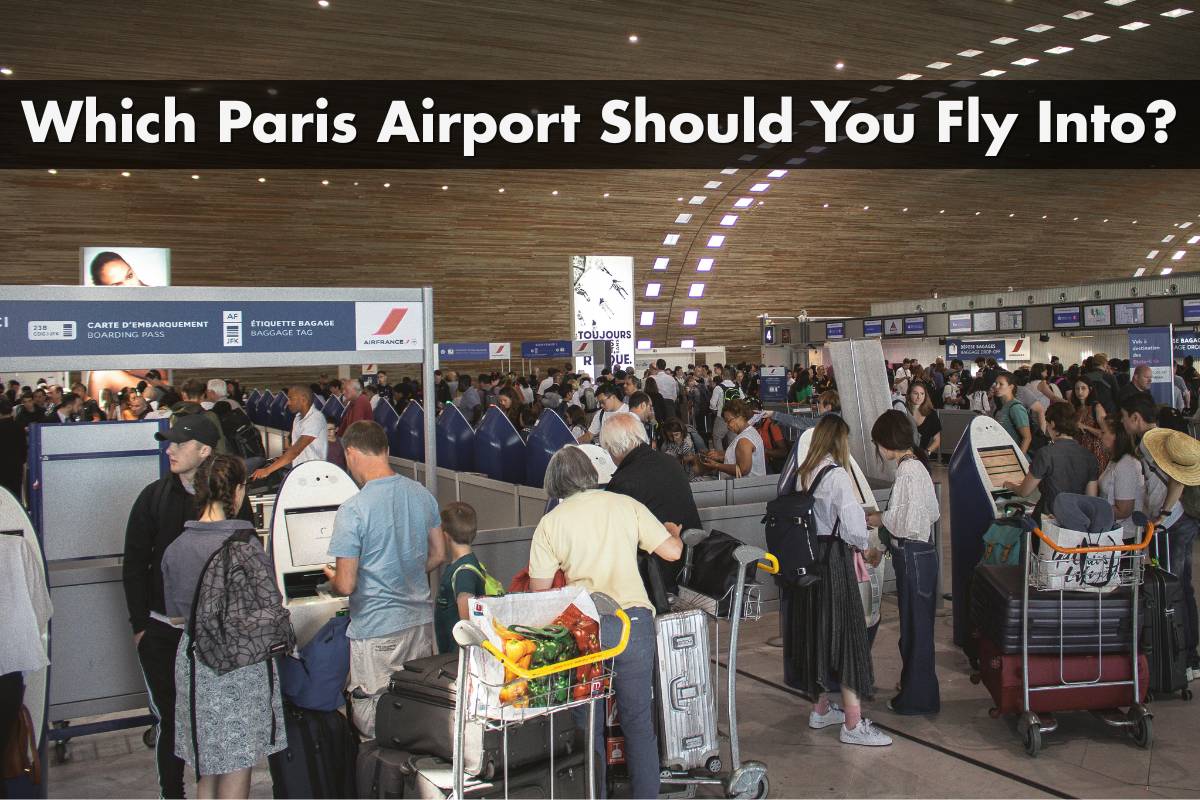 Which Paris Airport Should You Fly Into?