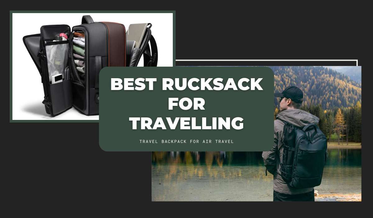 Best Rucksack For Travelling: 2024 Ultimate Travel Backpack for Air Travel