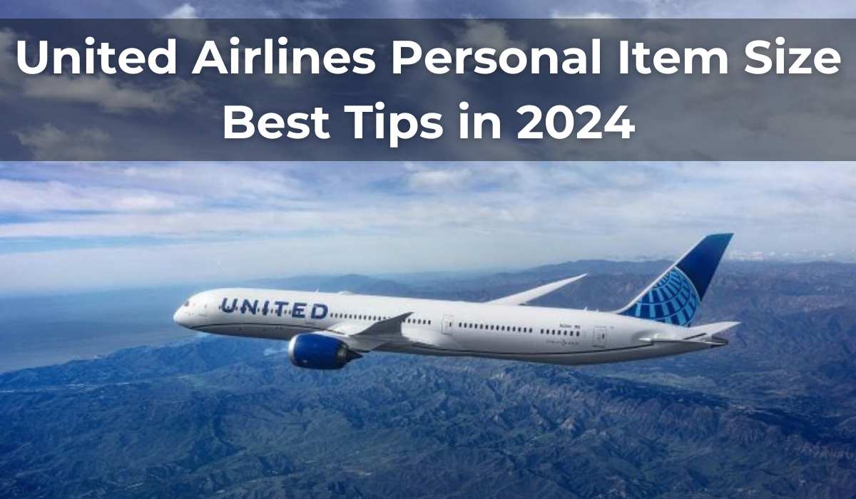 United Airlines Personal Item Size: Best Tips in 2024